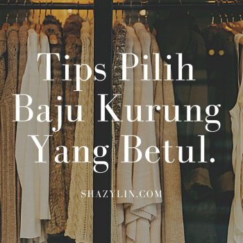 Tips Pilih Baju Kurung Yang Betul.