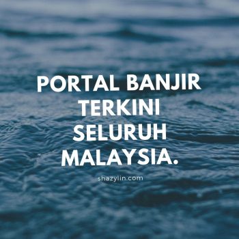 Portal Banjir Terkini Seluruh Malaysia.